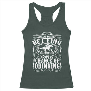 Funny Horse Race Betting Racerback Tank Top Weekend Forecast Betting With A Chance Of Drinking TS11 Dark Forest Green Print Your Wear