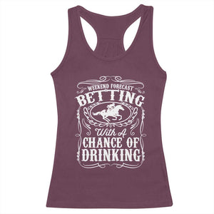Funny Horse Race Betting Racerback Tank Top Weekend Forecast Betting With A Chance Of Drinking TS11 Maroon Print Your Wear
