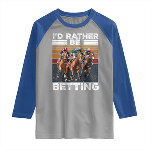 Funny Horse Race Betting Raglan Shirt I'd Rather Be Betting TS11 Sport Gray Royal Print Your Wear