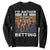 Funny Horse Race Betting Sweatshirt I'd Rather Be Betting TS11 Black Print Your Wear