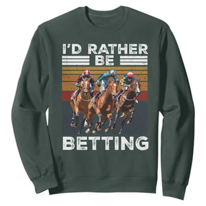 Funny Horse Race Betting Sweatshirt I'd Rather Be Betting TS11 Dark Forest Green Print Your Wear