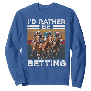 Funny Horse Race Betting Sweatshirt I'd Rather Be Betting TS11 Royal Blue Print Your Wear