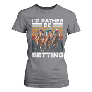 Funny Horse Race Betting T Shirt For Women I'd Rather Be Betting TS11 Charcoal Print Your Wear