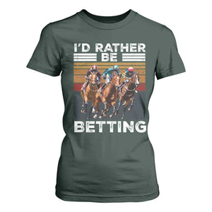 Funny Horse Race Betting T Shirt For Women I'd Rather Be Betting TS11 Dark Forest Green Print Your Wear