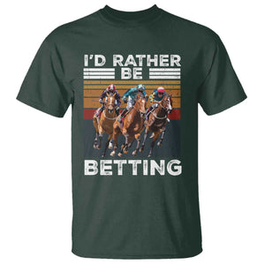 Funny Horse Race Betting T Shirt I'd Rather Be Betting TS11 Dark Forest Green Print Your Wear