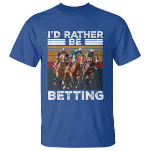 Funny Horse Race Betting T Shirt I'd Rather Be Betting TS11 Royal Blue Print Your Wear