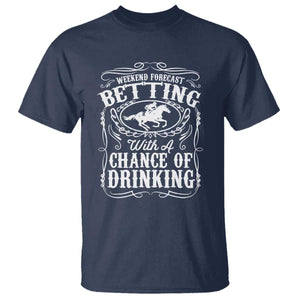 Funny Horse Race Betting T Shirt Weekend Forecast Betting With A Chance Of Drinking TS11 Navy Print Your Wear