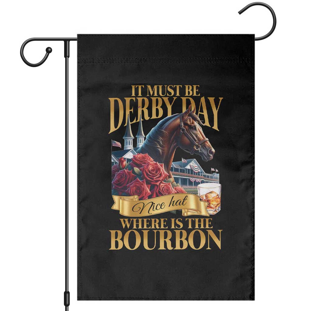 Funny Horse Racing Derby Day Garden Flag It Must Be Derby Day Nice Hat Where Is The Bourbon TS11 Black Print Your Wear
