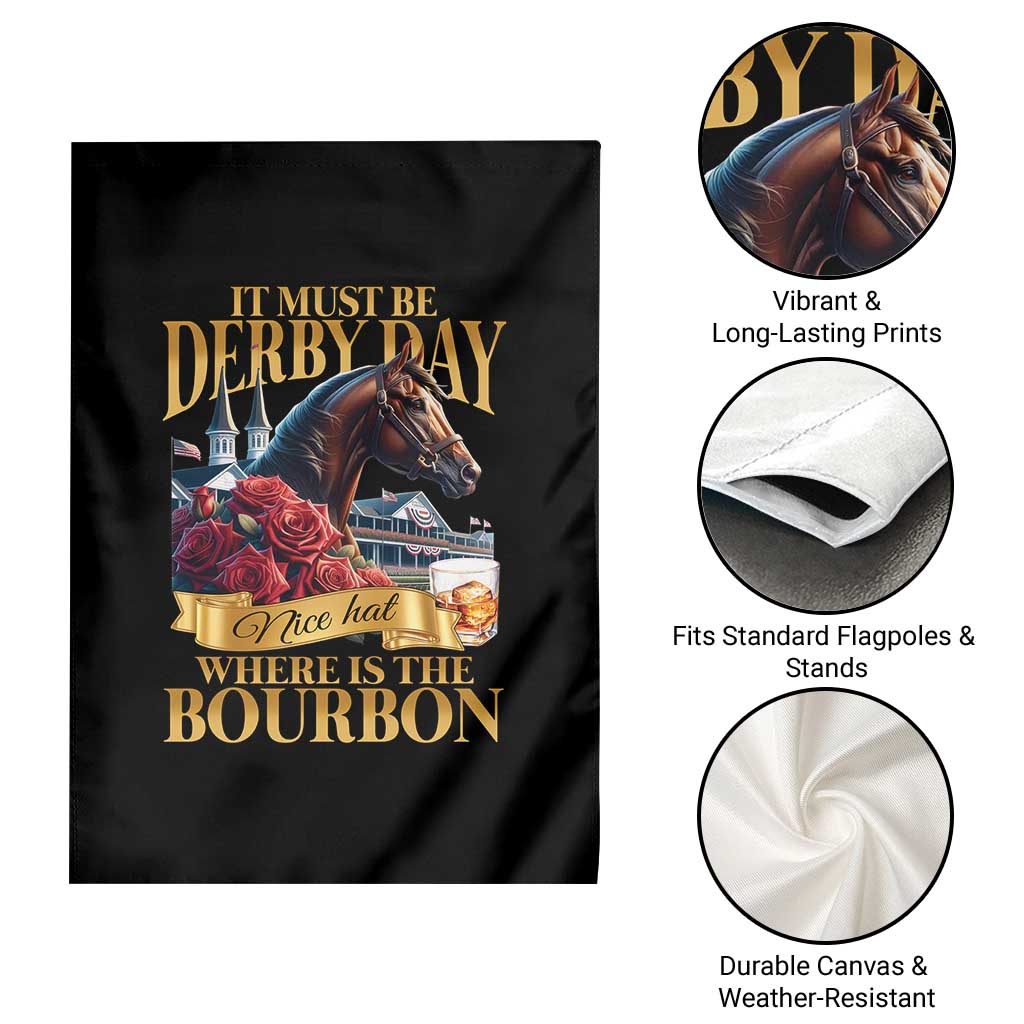 Funny Horse Racing Derby Day Garden Flag It Must Be Derby Day Nice Hat Where Is The Bourbon TS11 Print Your Wear