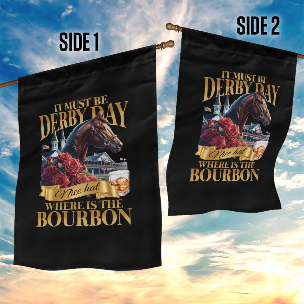 Funny Horse Racing Derby Day Garden Flag It Must Be Derby Day Nice Hat Where Is The Bourbon TS11 Print Your Wear