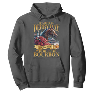 Funny Horse Racing Derby Day Hoodie It Must Be Derby Day Nice Hat Where Is The Bourbon TS11 Dark Heather Print Your Wear