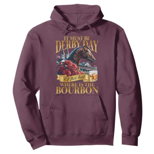 Funny Horse Racing Derby Day Hoodie It Must Be Derby Day Nice Hat Where Is The Bourbon TS11 Maroon Print Your Wear