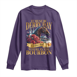 Funny Horse Racing Derby Day Long Sleeve Shirt It Must Be Derby Day Nice Hat Where Is The Bourbon TS11 Purple Print Your Wear