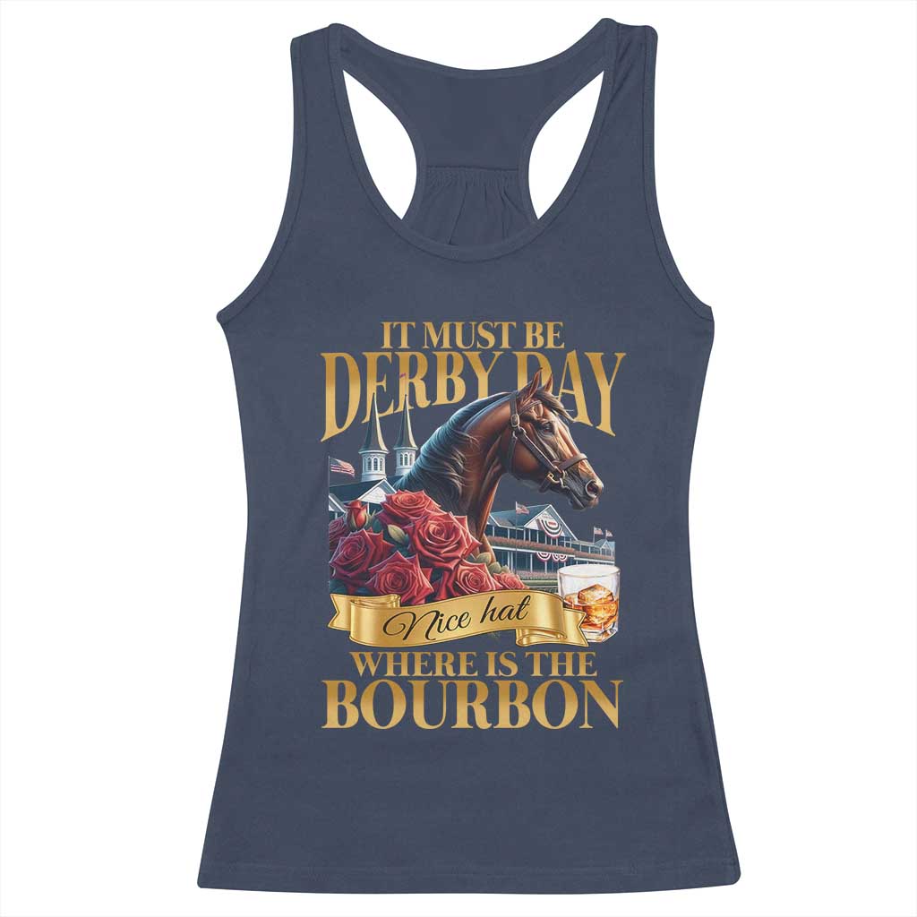 Funny Horse Racing Derby Day Racerback Tank Top It Must Be Derby Day Nice Hat Where Is The Bourbon TS11 Navy Print Your Wear