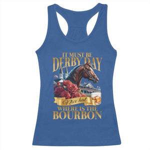 Funny Horse Racing Derby Day Racerback Tank Top It Must Be Derby Day Nice Hat Where Is The Bourbon TS11 Royal Blue Print Your Wear