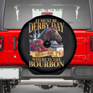 Funny Horse Racing Derby Day Spare Tire Cover It Must Be Derby Day Nice Hat Where Is The Bourbon TS11 Black Print Your Wear