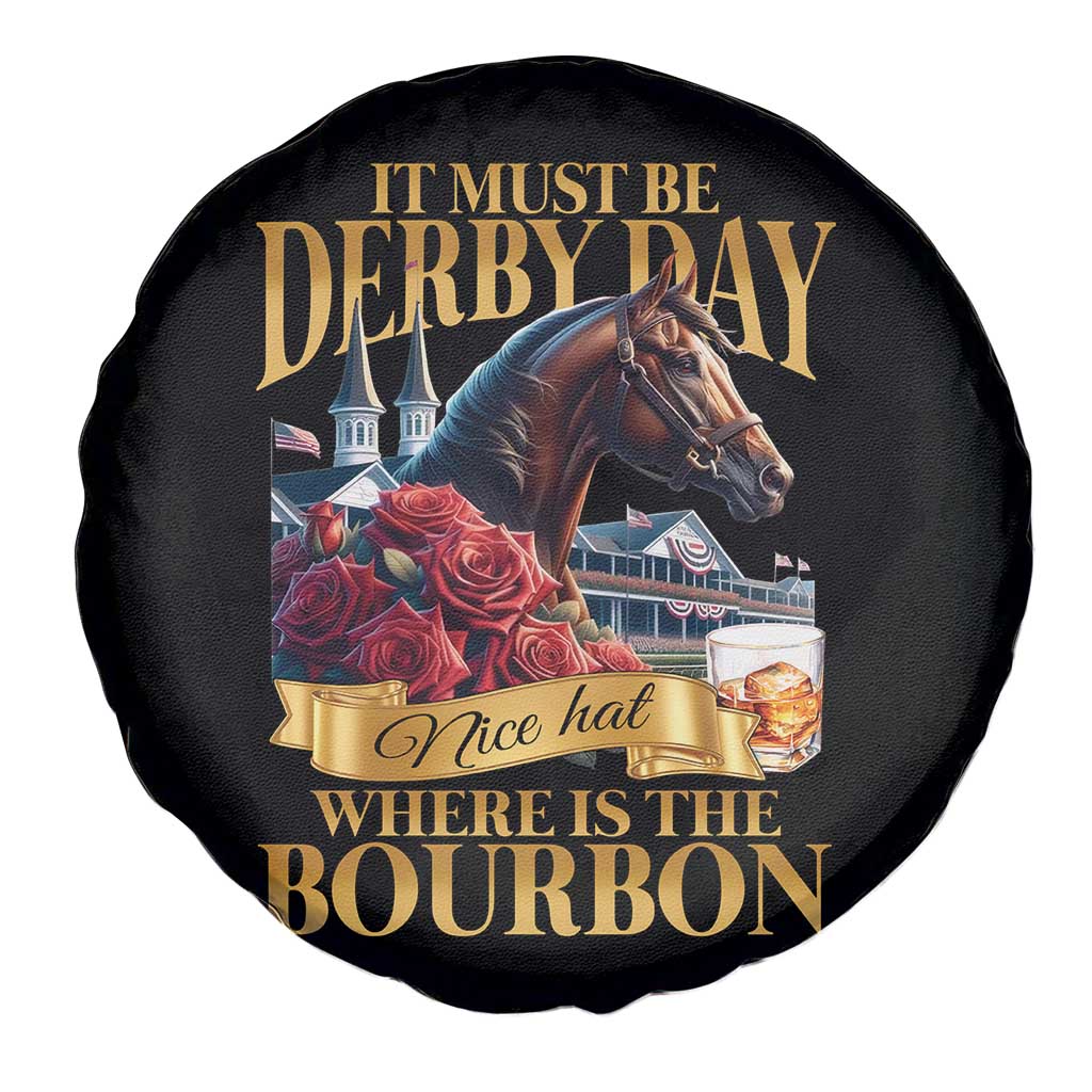 Funny Horse Racing Derby Day Spare Tire Cover It Must Be Derby Day Nice Hat Where Is The Bourbon TS11 Print Your Wear