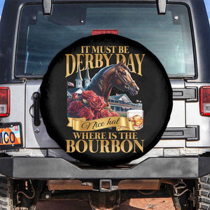 Funny Horse Racing Derby Day Spare Tire Cover It Must Be Derby Day Nice Hat Where Is The Bourbon TS11 No hole Black Print Your Wear