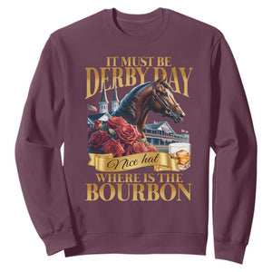 Funny Horse Racing Derby Day Sweatshirt It Must Be Derby Day Nice Hat Where Is The Bourbon TS11 Maroon Print Your Wear