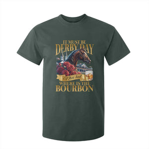Funny Horse Racing Derby Day T Shirt For Kid It Must Be Derby Day Nice Hat Where Is The Bourbon TS11 Dark Forest Green Print Your Wear