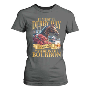 Funny Horse Racing Derby Day T Shirt For Women It Must Be Derby Day Nice Hat Where Is The Bourbon TS11 Dark Heather Print Your Wear