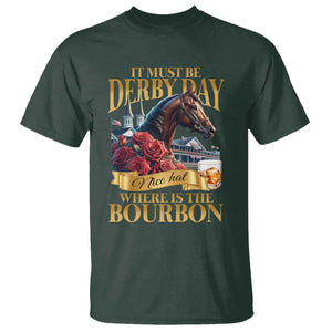 Funny Horse Racing Derby Day T Shirt It Must Be Derby Day Nice Hat Where Is The Bourbon TS11 Dark Forest Green Print Your Wear