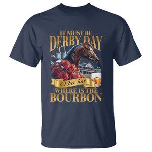 Funny Horse Racing Derby Day T Shirt It Must Be Derby Day Nice Hat Where Is The Bourbon TS11 Navy Print Your Wear