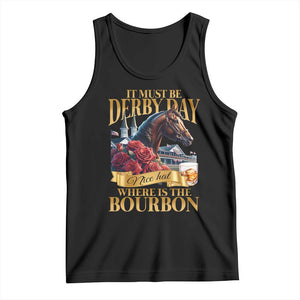Funny Horse Racing Derby Day Tank Top It Must Be Derby Day Nice Hat Where Is The Bourbon TS11 Black Print Your Wear
