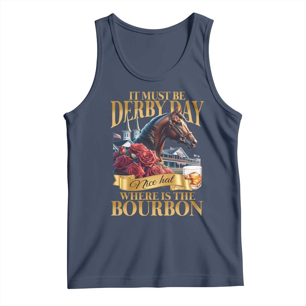 Funny Horse Racing Derby Day Tank Top It Must Be Derby Day Nice Hat Where Is The Bourbon TS11 Navy Print Your Wear