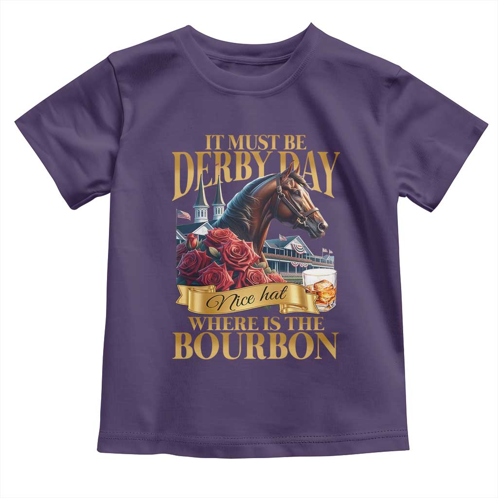 Funny Horse Racing Derby Day Toddler T Shirt It Must Be Derby Day Nice Hat Where Is The Bourbon TS11 Purple Print Your Wear
