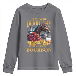 Funny Horse Racing Derby Day Youth Sweatshirt It Must Be Derby Day Nice Hat Where Is The Bourbon TS11 Charcoal Print Your Wear