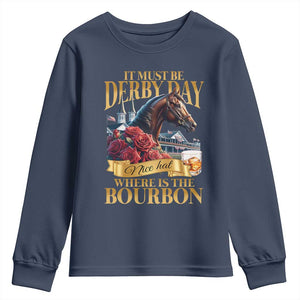 Funny Horse Racing Derby Day Youth Sweatshirt It Must Be Derby Day Nice Hat Where Is The Bourbon TS11 Navy Print Your Wear