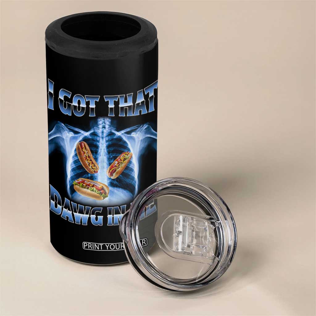 Funny Hot Dog Meme 4 in 1 Can Cooler Tumbler I Got That Dawg In Me Hotdog Xray Humor TS11 Print Your Wear