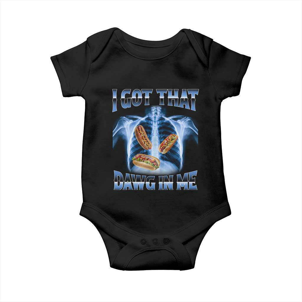 Funny Hot Dog Meme Baby Onesie I Got That Dawg In Me Hotdog Xray Humor TS11 Black Print Your Wear