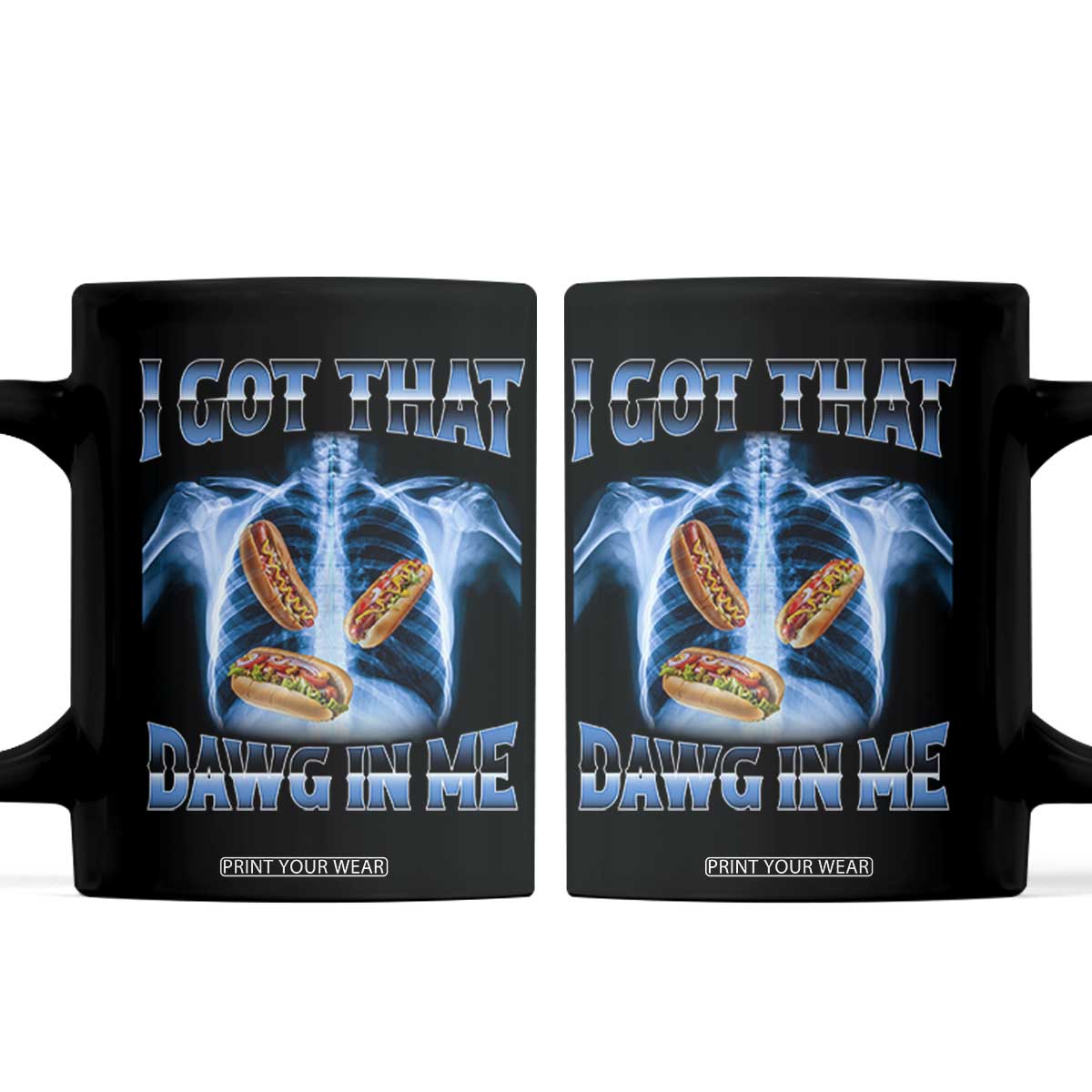Funny Hot Dog Meme Coffee Mug I Got That Dawg In Me Hotdog Xray Humor TS11 Black Print Your Wear