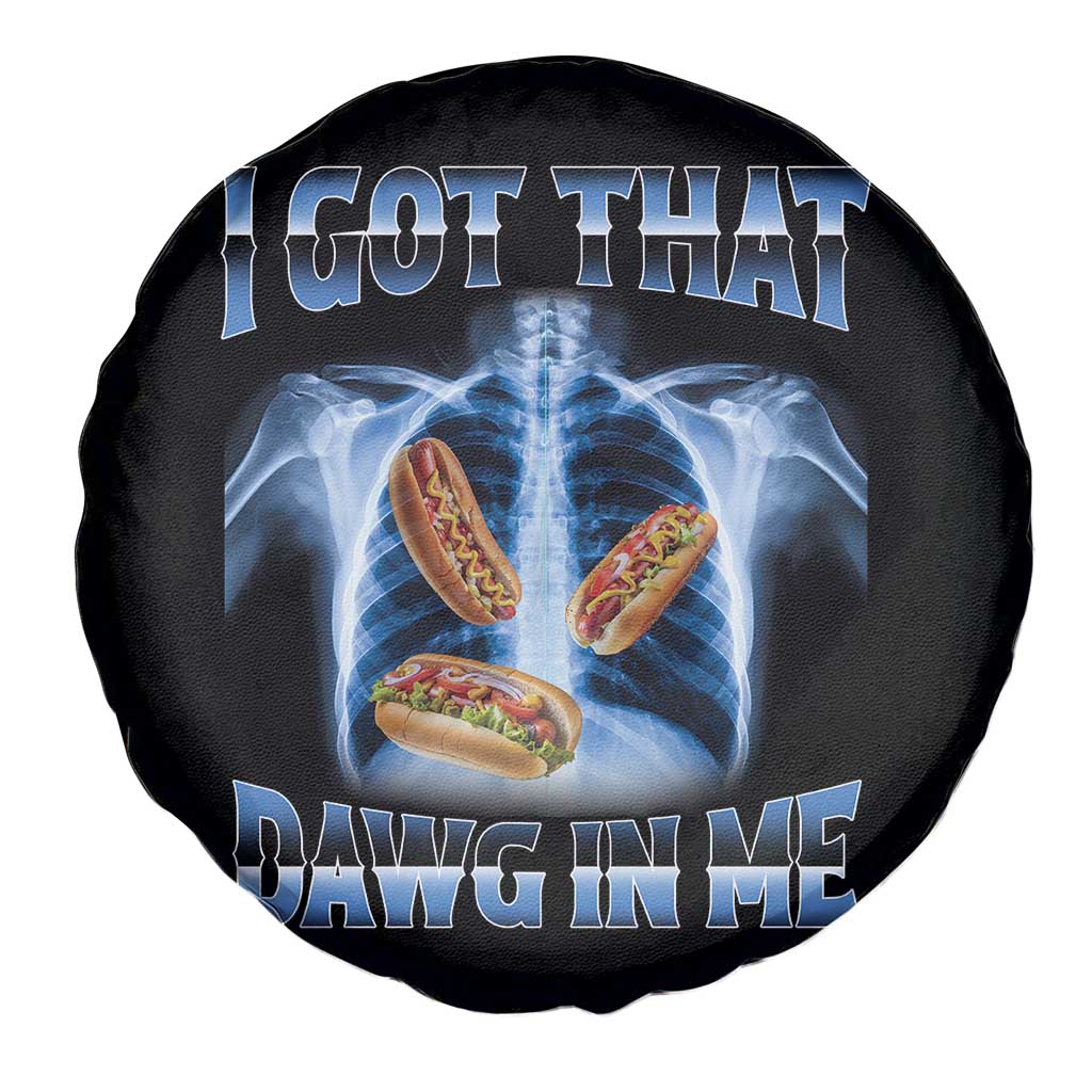 Funny Hot Dog Meme Spare Tire Cover I Got That Dawg In Me Hotdog Xray Humor TS11 Print Your Wear