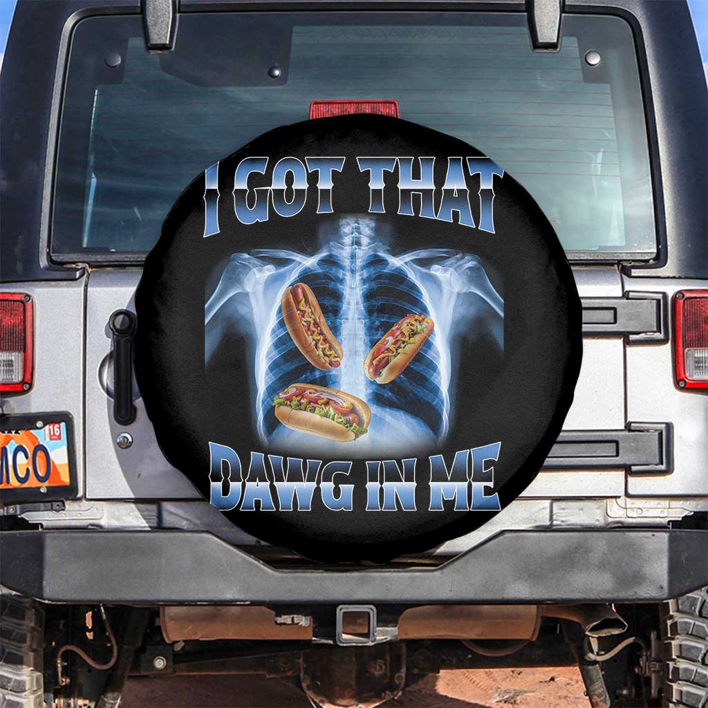 Funny Hot Dog Meme Spare Tire Cover I Got That Dawg In Me Hotdog Xray Humor TS11 No hole Black Print Your Wear