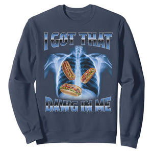 Funny Hot Dog Meme Sweatshirt I Got That Dawg In Me Hotdog Xray Humor TS11 Navy Print Your Wear