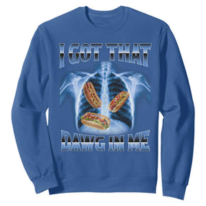 Funny Hot Dog Meme Sweatshirt I Got That Dawg In Me Hotdog Xray Humor TS11 Royal Blue Print Your Wear