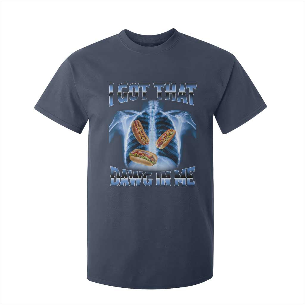 Funny Hot Dog Meme T Shirt For Kid I Got That Dawg In Me Hotdog Xray Humor TS11 Navy Print Your Wear