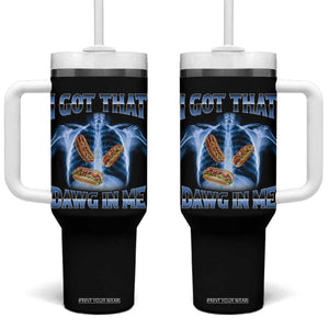 Funny Hot Dog Meme Tumbler With Handle I Got That Dawg In Me Hotdog Xray Humor TS11 One Size: 40 oz Black Print Your Wear