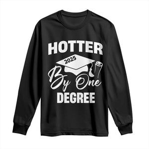 Funny Hotter By One Degree Graduation 2025 Long Sleeve Shirt TS11 Black Print Your Wear