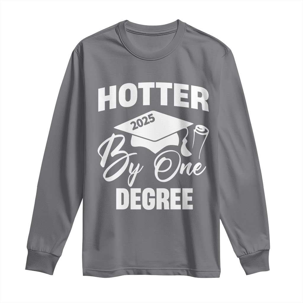 Funny Hotter By One Degree Graduation 2025 Long Sleeve Shirt TS11 Charcoal Print Your Wear