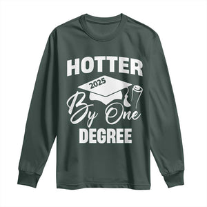 Funny Hotter By One Degree Graduation 2025 Long Sleeve Shirt TS11 Dark Forest Green Print Your Wear
