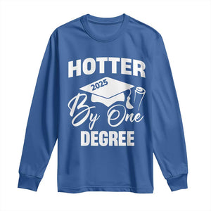 Funny Hotter By One Degree Graduation 2025 Long Sleeve Shirt TS11 Royal Blue Print Your Wear