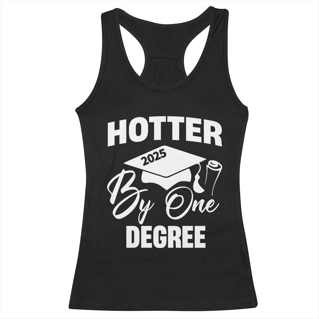 Funny Hotter By One Degree Graduation 2025 Racerback Tank Top TS11 Black Print Your Wear