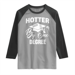 Funny Hotter By One Degree Graduation 2025 Raglan Shirt TS11 Sport Gray Black Print Your Wear