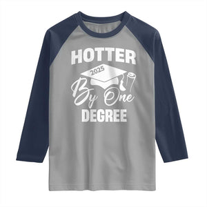 Funny Hotter By One Degree Graduation 2025 Raglan Shirt TS11 Sport Gray Navy Print Your Wear