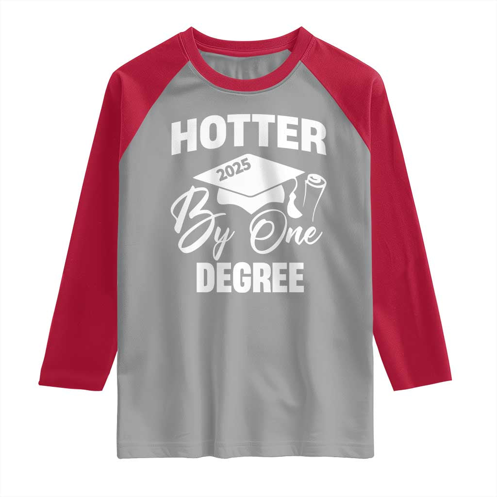 Funny Hotter By One Degree Graduation 2025 Raglan Shirt TS11 Sport Gray Red Print Your Wear