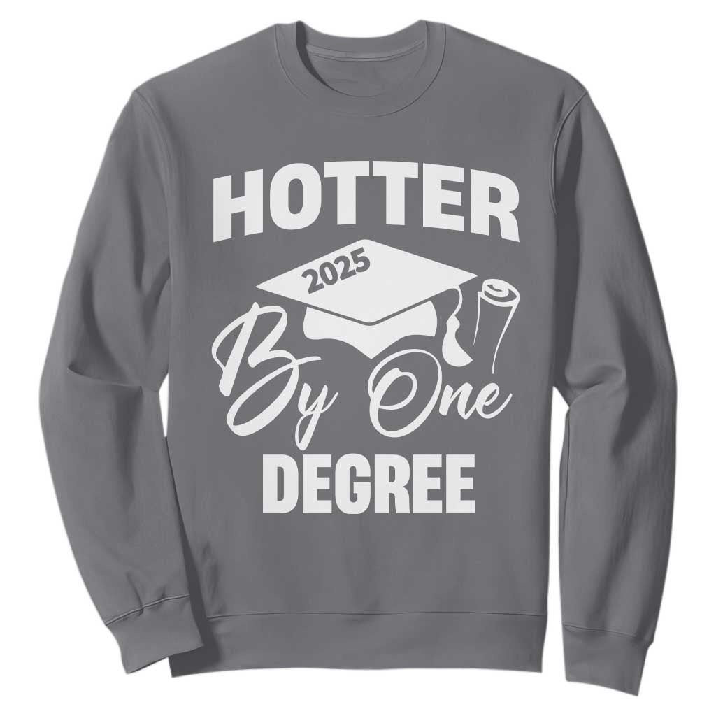 Funny Hotter By One Degree Graduation 2025 Sweatshirt TS11 Charcoal Print Your Wear